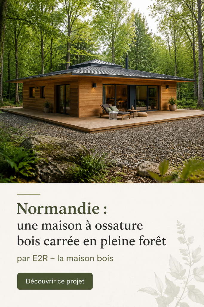 Maison à ossature bois moderne en Normandie, entourée de forêt